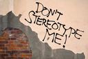 Mauer mit der Aufschrift "don#t stereotype me"