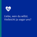 Liebe, wen du willst. Vielleicht ja sogar uns?